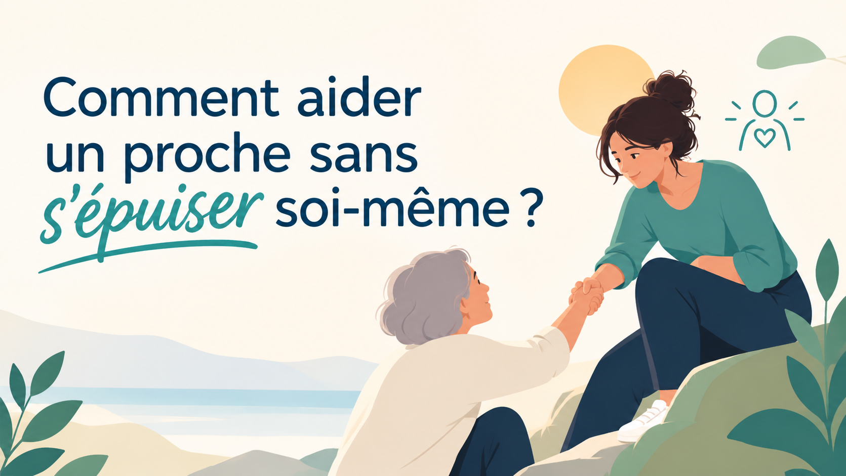 Aider un proche sans s'épuiser